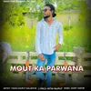 About Mout ka Parwana Song
